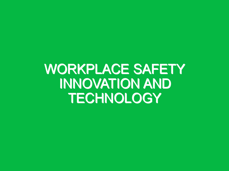 workplace safety innovation and technology 11071