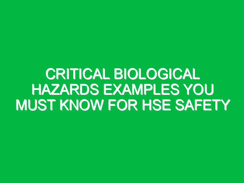 critical biological hazards examples you must know for hse safety 12017