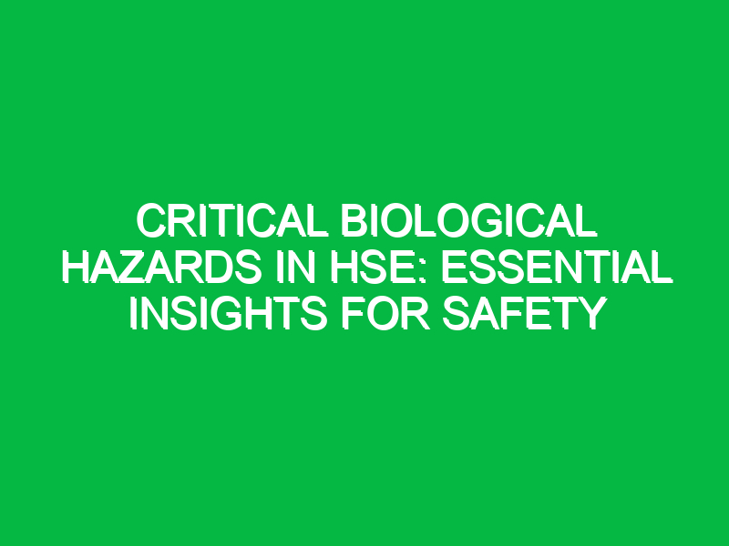 critical biological hazards in hse essential insights for safety 12232