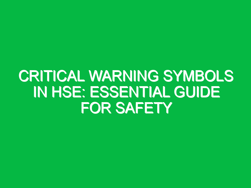 critical warning symbols in hse essential guide for safety 11974