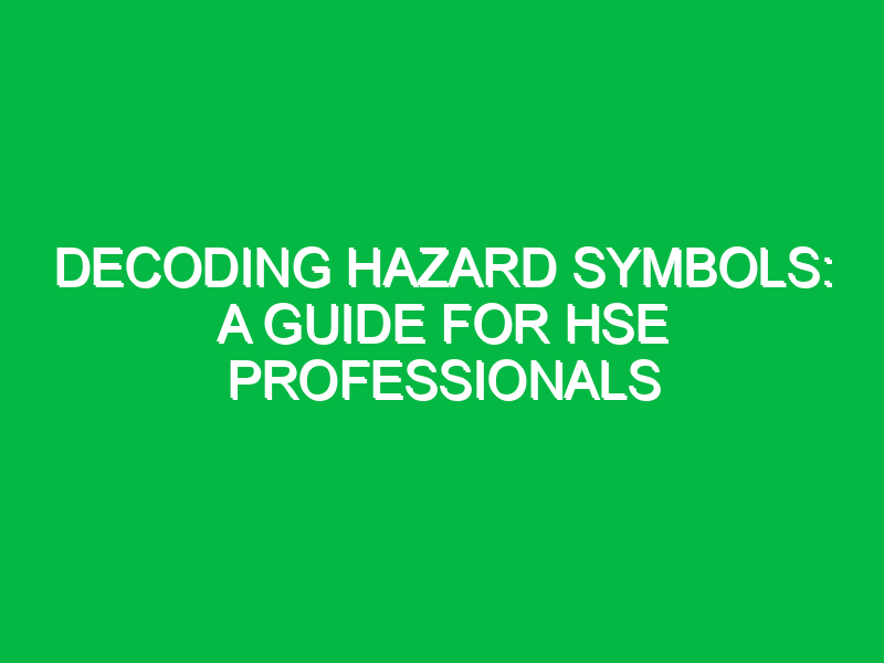 decoding hazard symbols a guide for hse professionals 11369