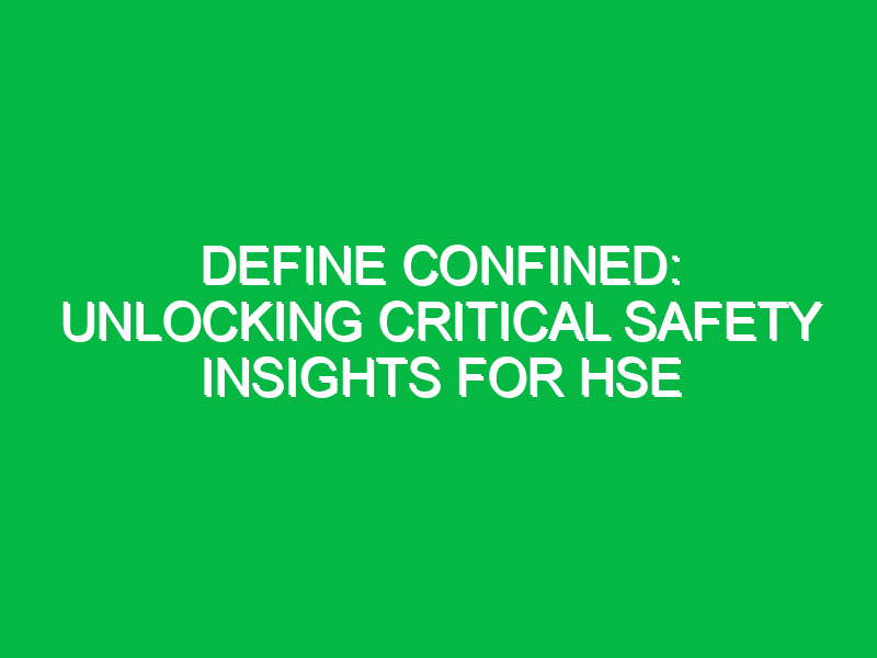 define confined unlocking critical safety insights for hse 11500