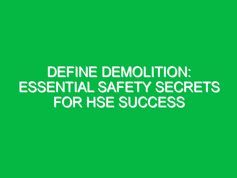 define demolition essential safety secrets for hse success 11512