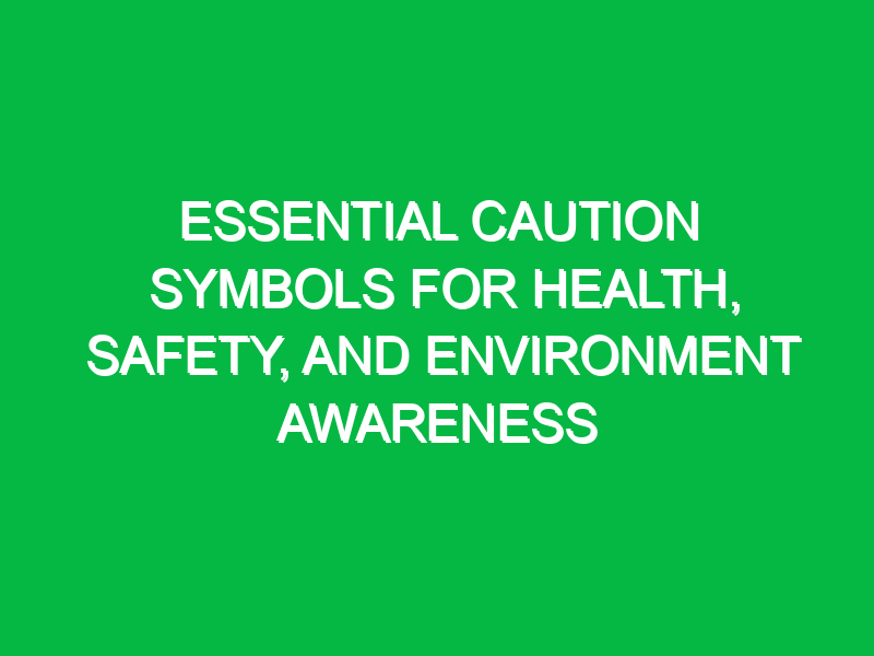 essential caution symbols for health safety and environment awareness 12408