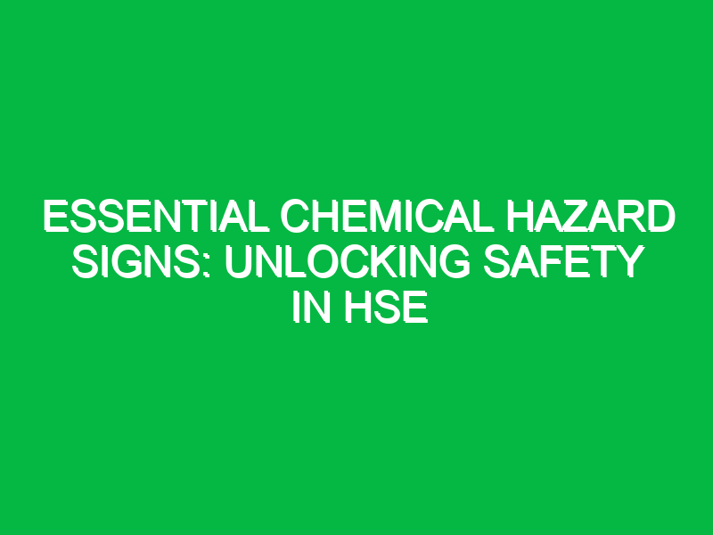 essential chemical hazard signs unlocking safety in hse 12714