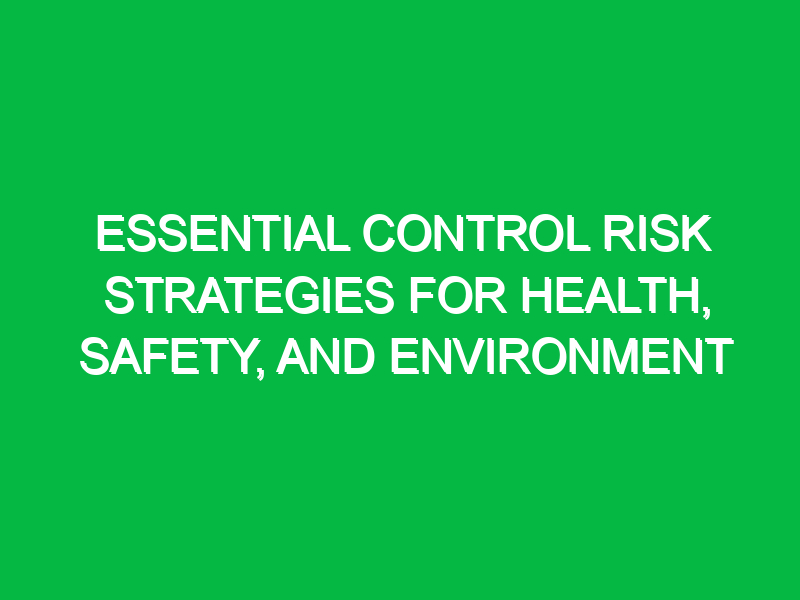 essential control risk strategies for health safety and environment 11778