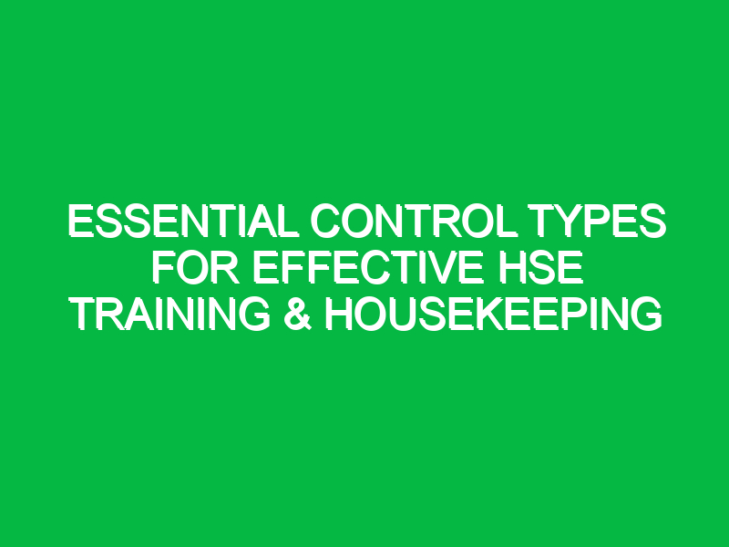 essential control types for effective hse training housekeeping 12653