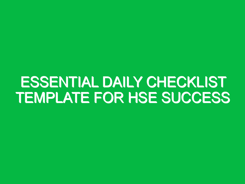 essential daily checklist template for hse success 13038