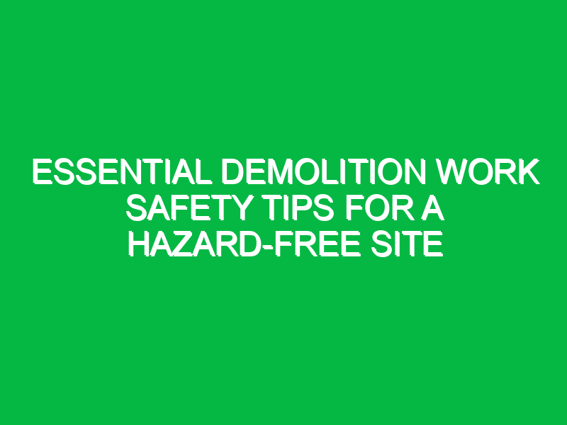 essential demolition work safety tips for a hazard free site 11782