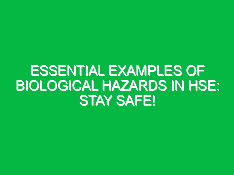 essential examples of biological hazards in hse stay safe 12236