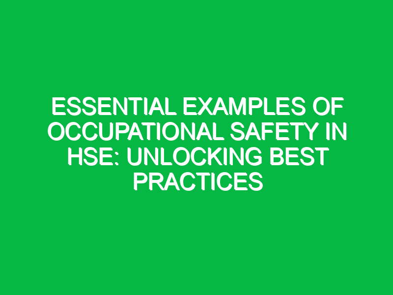 essential examples of occupational safety in hse unlocking best practices 12071