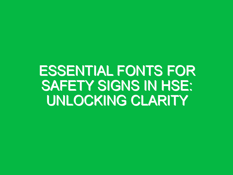 essential fonts for safety signs in hse unlocking clarity 11596