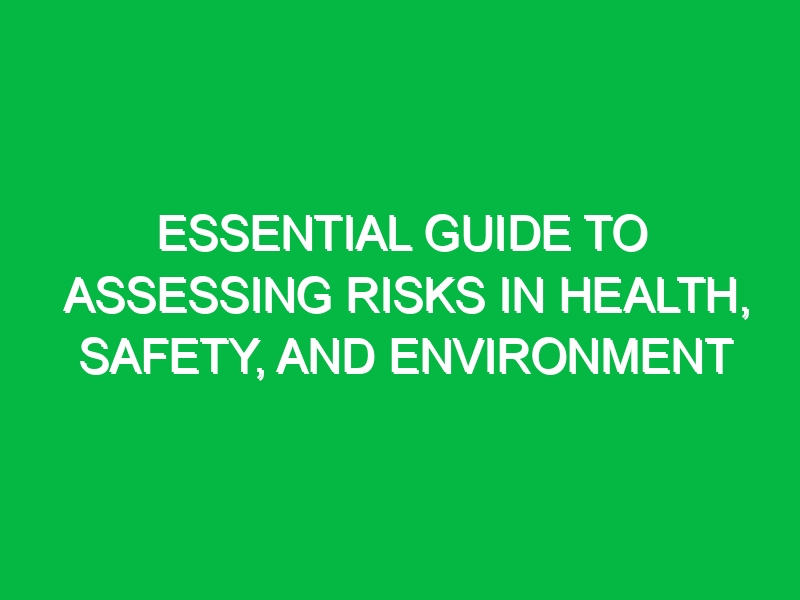 essential guide to assessing risks in health safety and environment 12400