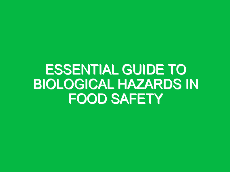 essential guide to biological hazards in food safety 12707