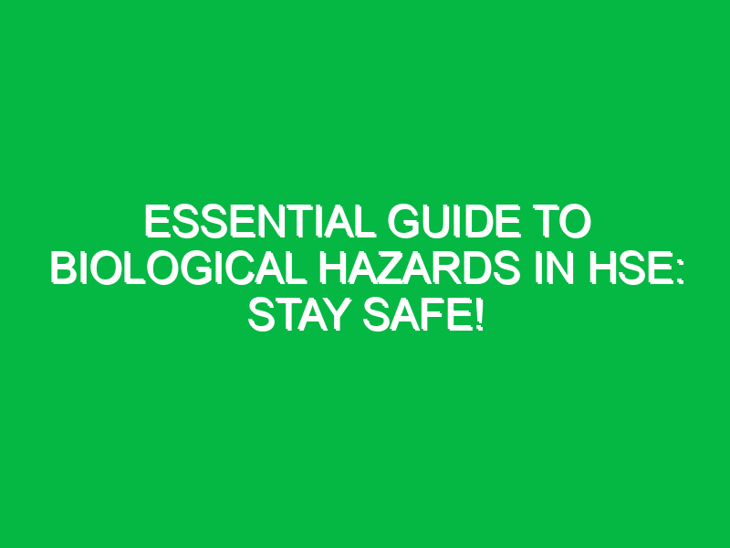 essential guide to biological hazards in hse stay safe 12624