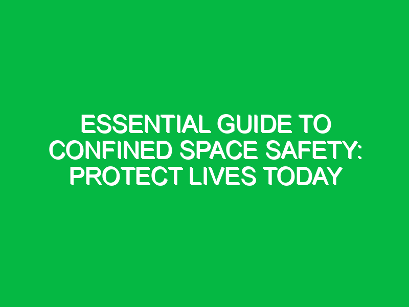 essential guide to confined space safety protect lives today 11725