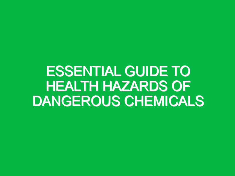 essential guide to health hazards of dangerous chemicals 12681