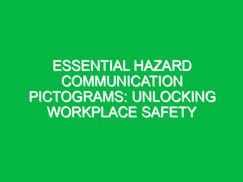 essential hazard communication pictograms unlocking workplace safety 12249