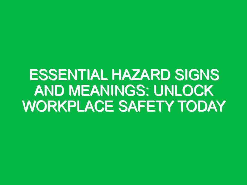 essential hazard signs and meanings unlock workplace safety today 11674