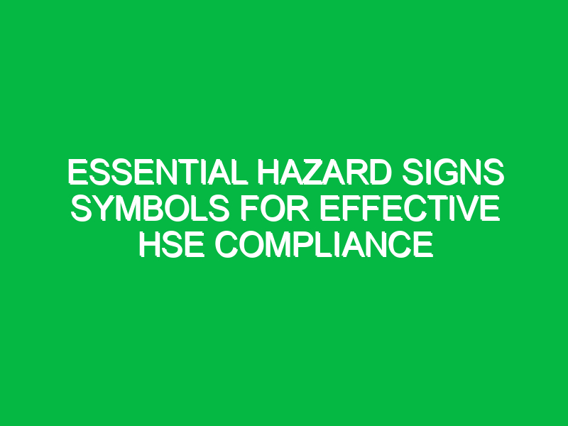 essential hazard signs symbols for effective hse compliance 11681