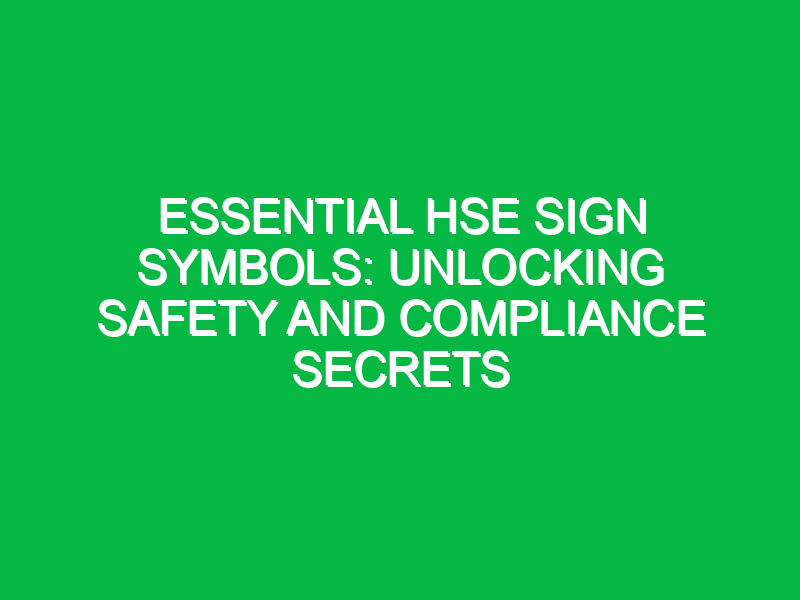 essential hse sign symbols unlocking safety and compliance secrets 12608