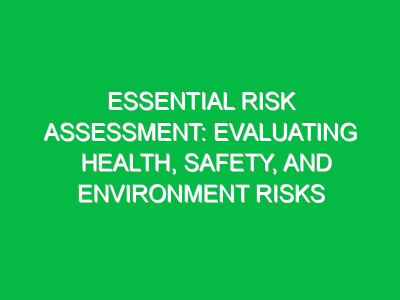 essential risk assessment evaluating health safety and environment risks 11861