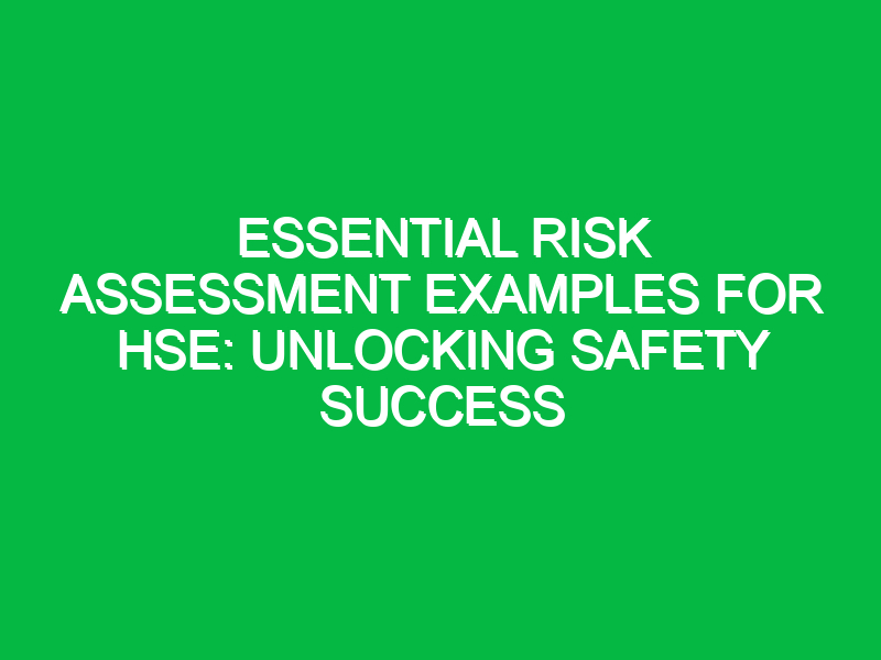 essential risk assessment examples for hse unlocking safety success 12113