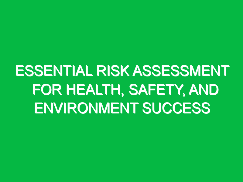 essential risk assessment for health safety and environment success 12565