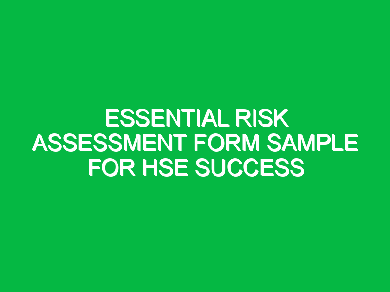 essential risk assessment form sample for hse success 12120