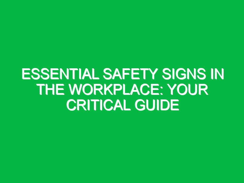 essential safety signs in the workplace your critical guide 12147