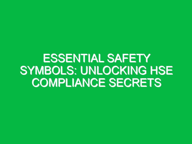 essential safety symbols unlocking hse compliance secrets 11846