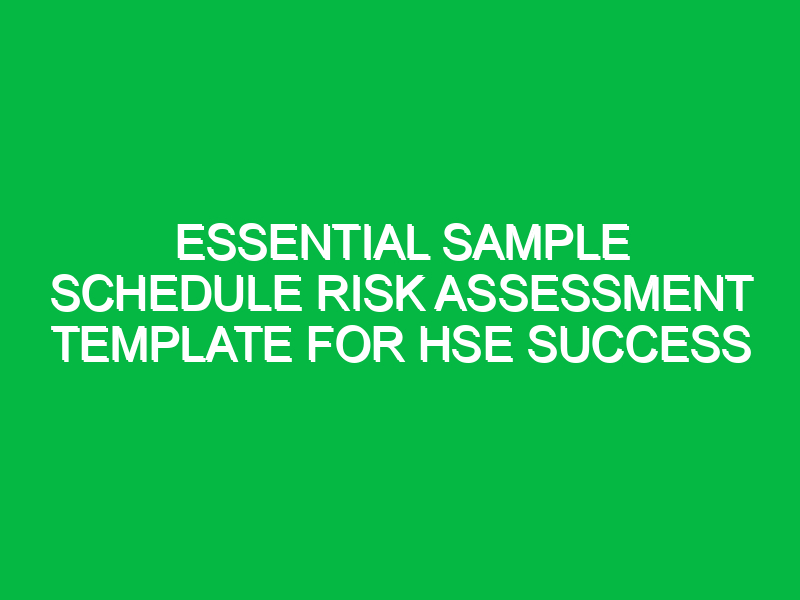 essential sample schedule risk assessment template for hse success 11848