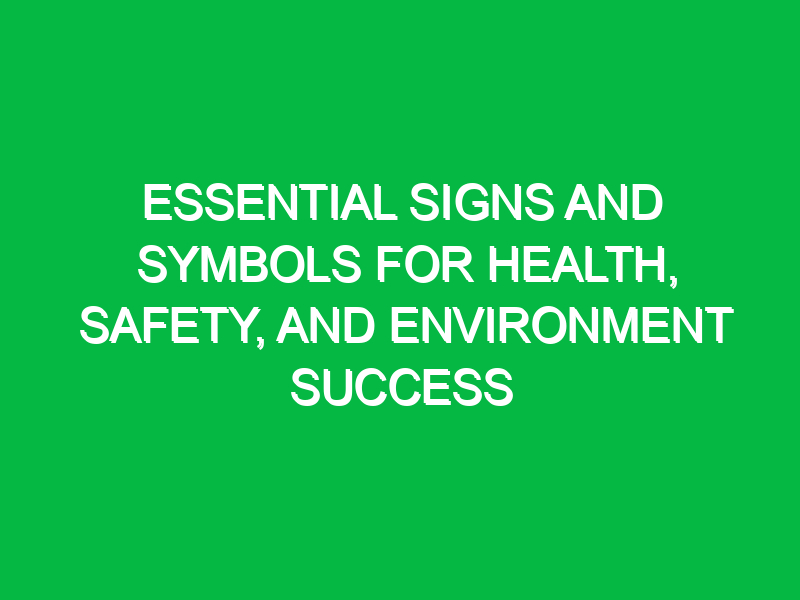 essential signs and symbols for health safety and environment success 12149