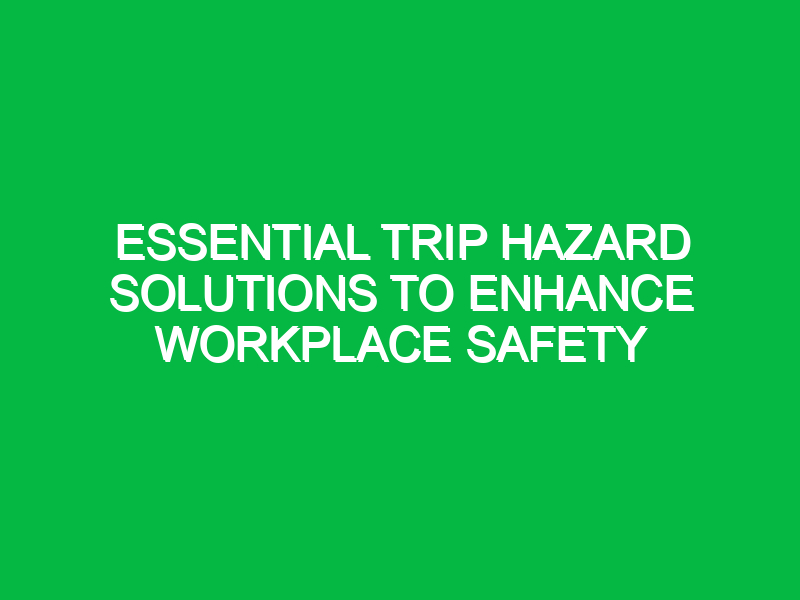 essential trip hazard solutions to enhance workplace safety 11729