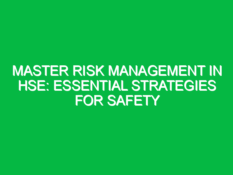 master risk management in hse essential strategies for safety 11935