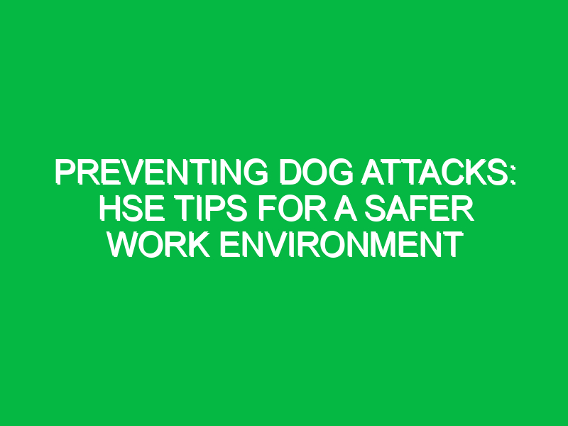 preventing dog attacks hse tips for a safer work environment 11832