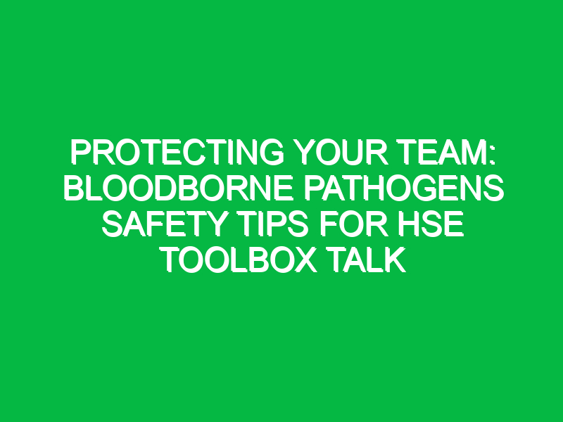 protecting your team bloodborne pathogens safety tips for hse toolbox talk 11620