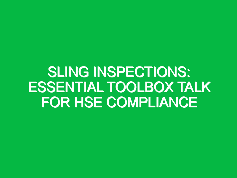 sling inspections essential toolbox talk for hse compliance 13040