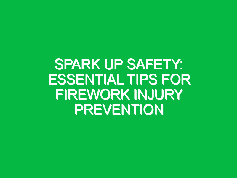 spark up safety essential tips for firework injury prevention 12081