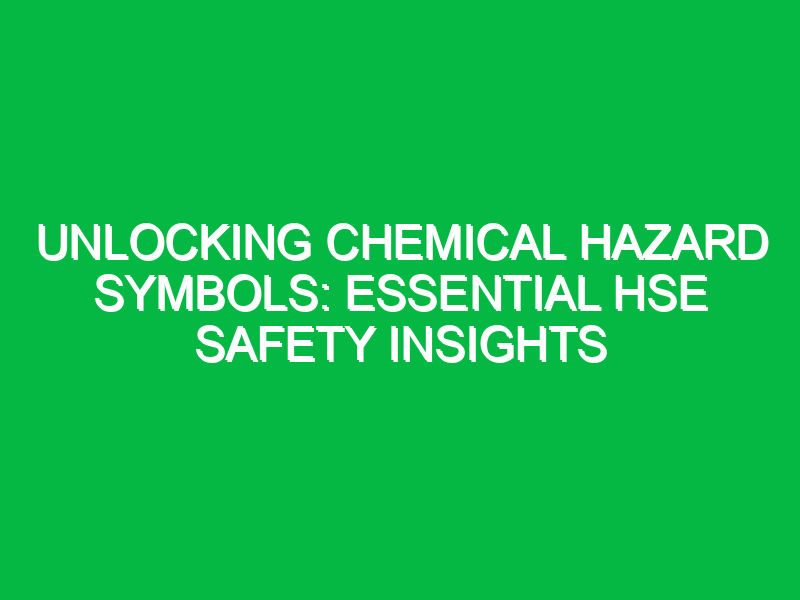 unlocking chemical hazard symbols essential hse safety insights 11603