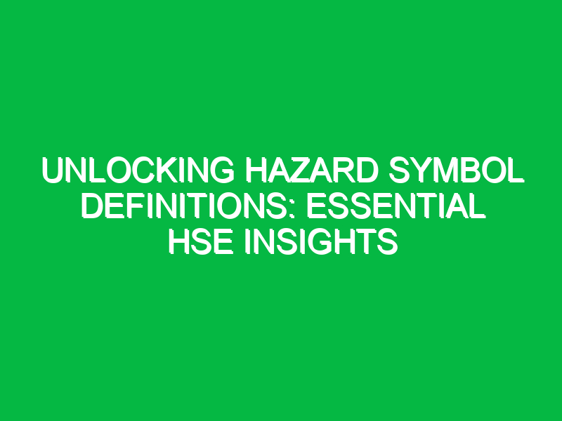 unlocking hazard symbol definitions essential hse insights 11926