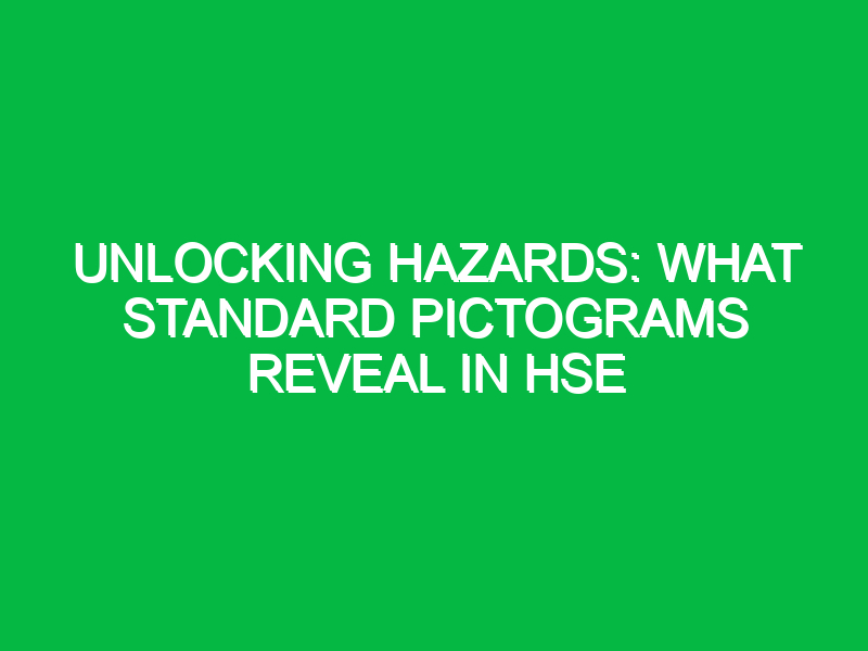 unlocking hazards what standard pictograms reveal in hse 11886