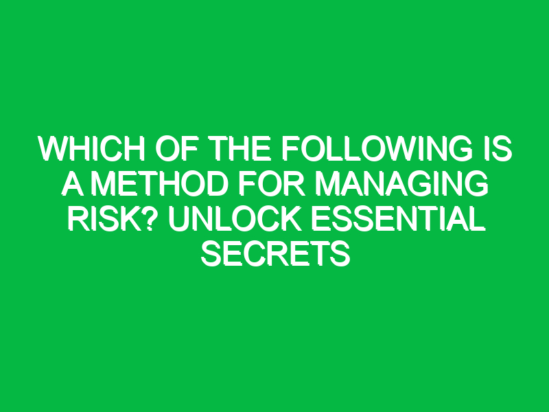 which of the following is a method for managing risk unlock essential secrets 11492