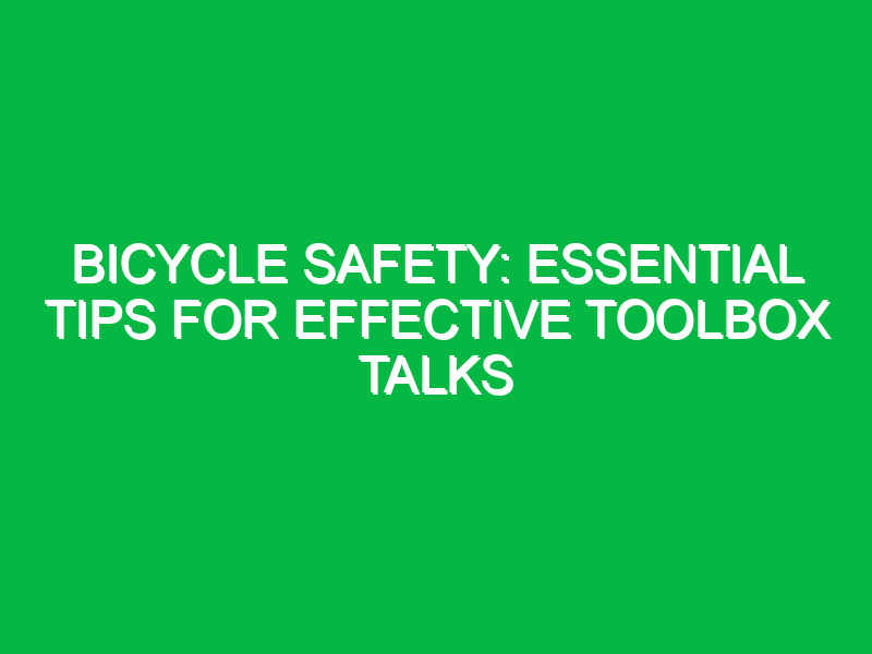 bicycle safety essential tips for effective toolbox talks 14192