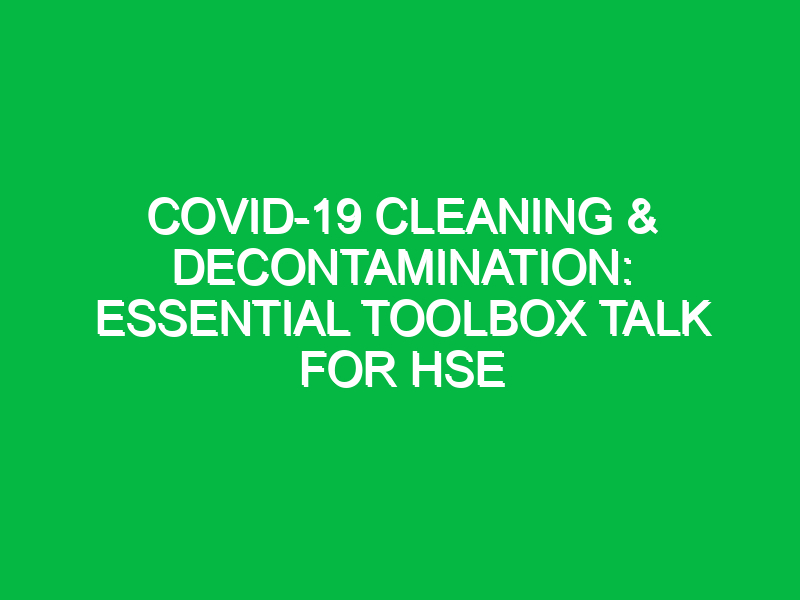 covid 19 cleaning decontamination essential toolbox talk for hse 13768