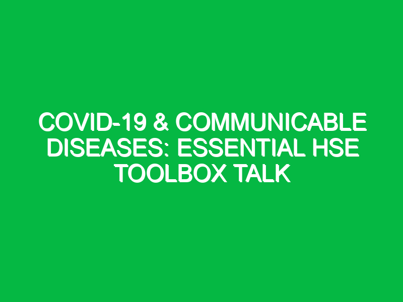 covid 19 communicable diseases essential hse toolbox talk 13760