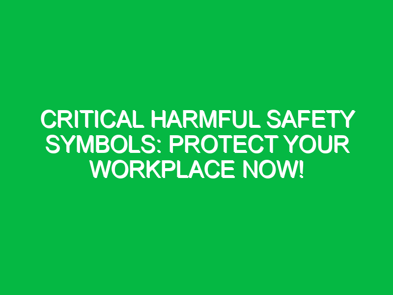 critical harmful safety symbols protect your workplace now 14176