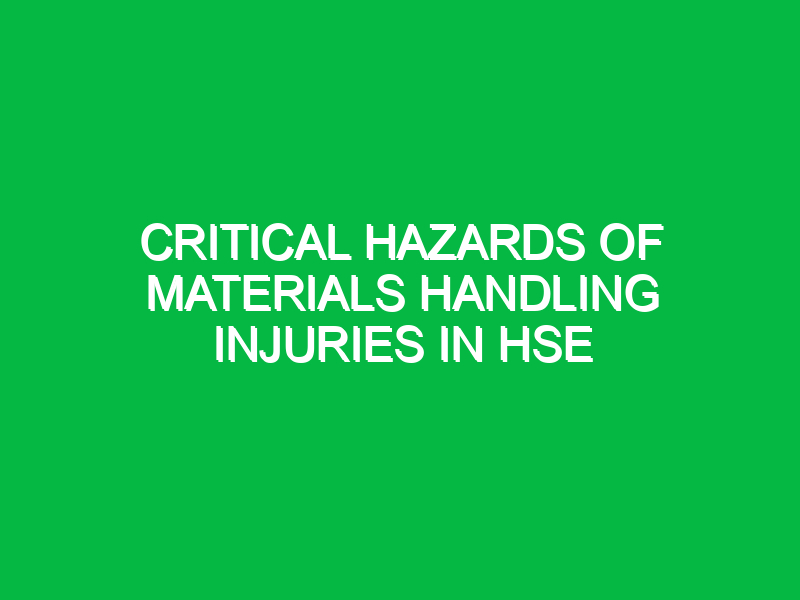 critical hazards of materials handling injuries in hse 13400