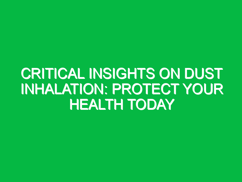 critical insights on dust inhalation protect your health today 13539