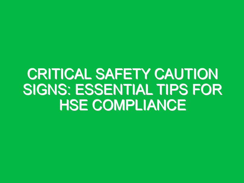 critical safety caution signs essential tips for hse compliance 14396